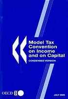Model Tax Convention On Income And On Capital Condensed Version 15 July 2005 6th Ed Oecd