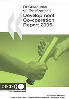 Oecd Journal On Development Development Cooperation 2005 Report Efforts And Policies Of The Members Of The Development Assistance Committee Volume 7 Issue 1 Oecd