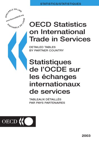 Oecd Statistics On International Trade In Services Detailed Tables By Partner Country Statiques De Loecd Sur Les Echanges Internationaux De Services Tableaux Detailles Par Pays Partenaires 2003 Ed Oecd