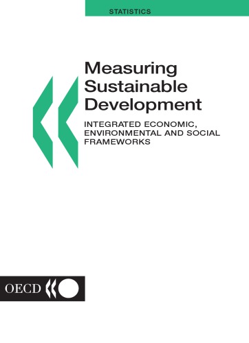 Measuring Sustainable Development Integrated Economic Environmental And Social Frameworks Workshop For Accounting Frameworks In Sustainable Development May 2003 Oecd