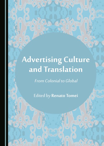 Advertising Culture And Translation From Colonial To Global Renato Tomei Editor