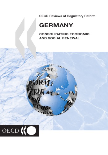 Oecd Reviews Of Regulatory Reform Germany Consolidating Economic And Social Renewal Oecd
