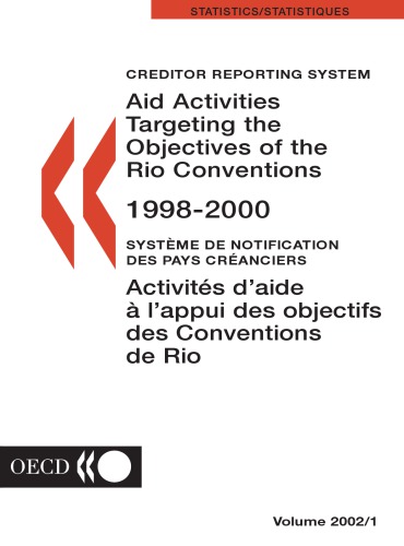 Creditor Reporting System On Aid Activities Targeting The Objectives Of The Rio Conventions 19982000 Volume 20021 Systme De Notification Des Pays Cranciers Activits Daide Lappui Des Objectifs Des Conventions De Rio Oecd