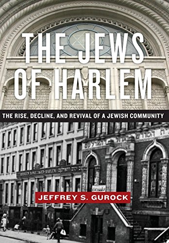 The Jews Of Harlem The Rise Decline And Revival Of A Jewish Community 1st Jeffrey S Gurock