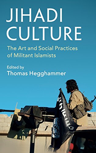 Jihadi Culture The Art And Social Practices Of Militant Islamists Thomas Hegghammer