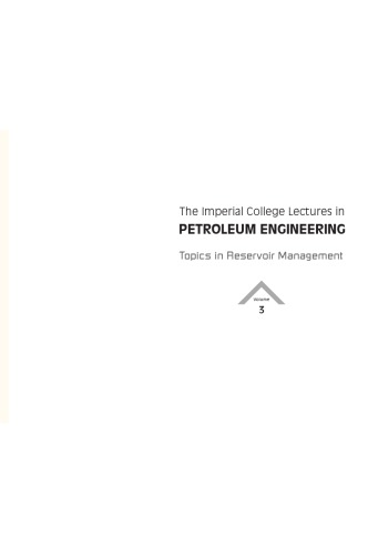 The Imperial College Lectures In Petroleum Engineering Volume 3 Topics In Reservoir Management Deryck Bond