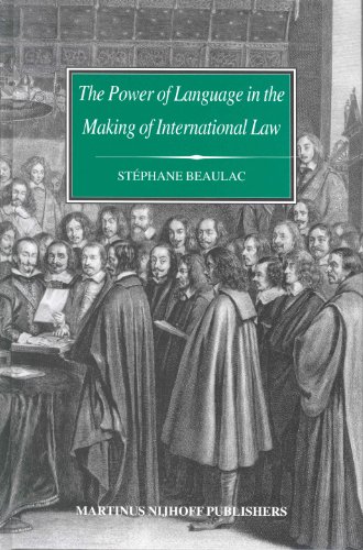 The Power Of Language In The Making Of International Law The Word Sovereignty In Bodin And Vattel And The Myth Of Westphalia Stphane Beaulac