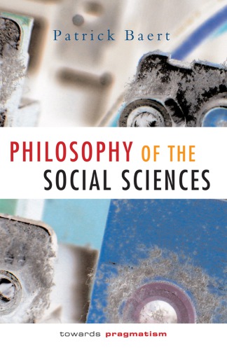 Philosophy Of The Social Sciences Towards Pragmatism 1st Edition Patrick Baert