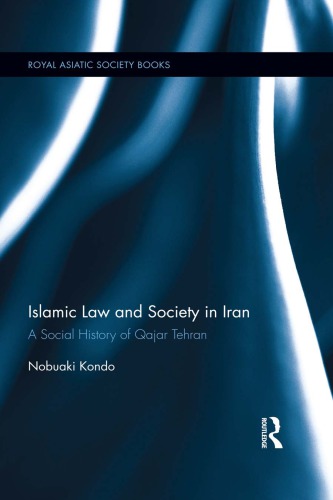 Islamic Law And Society In Iran A Social History Of Qajar Tehran 1st Edition Nobuaki Kondo