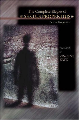 The Complete Elegies Of Sextus Propertius Propertius Vincent Katz