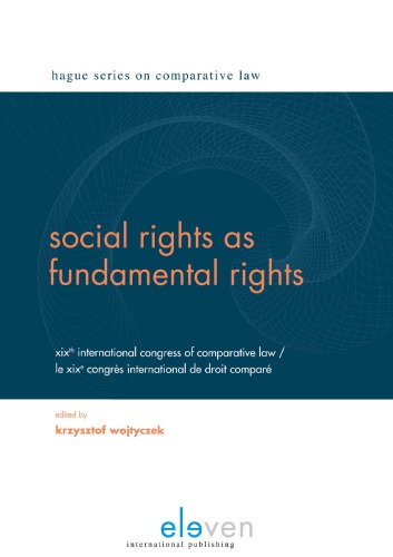 Social Rights As Fundamental Rights Xixth International Congress Of Comparative Law Le Xixe Congrs International De Droit Compar Krzysztof Wojtyczek Editor