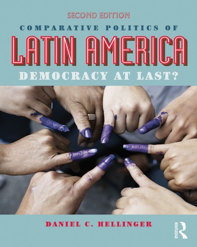 Comparative Politics Of Latin America Democracy At Last 2nd Daniel C Hellinger