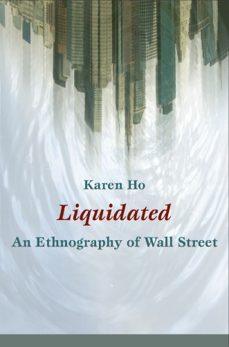 Liquidated An Ethnography Of Wall Street Karen Ho