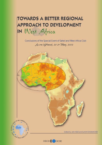 Towards A Better Regional Approach To Development In West Africa Conclusions Of The Special Event Of Sahel And West Africa Club May 2002 Oecd