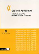 Organic Agriculture Sustainability Markets And Policies Oecd Workshop On Organic Agriculture Held On 23 26 September 2002 In Washington Dc Oecd