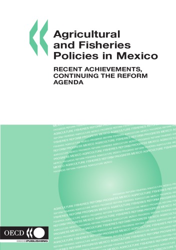 Agricultural And Fisheries Policies In Mexico Recent Achievements Continuing The Reform Agenda Oecd