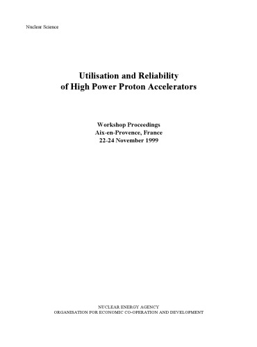 Utilisation And Reliability Of High Power Proton Accelerators Workshop Proceedings Aixenprovence 2224 November 1999 Oecd