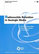 Radionuclide Retention In Geologic Media Workshop Proceedings Oskarshamn Sweden 79 May 2001 Oecd
