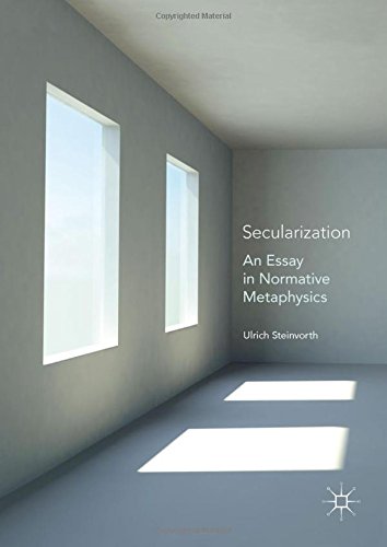 Secularization An Essay In Normative Metaphysics 1st Ed Ulrich Steinvorth