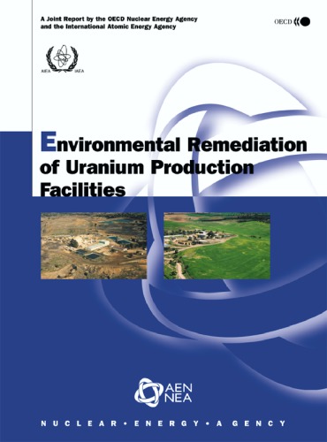 Environmental Remediation Of Uranium Production Facilities A Joint Report By The Oecd Nuclear Energy Agency And The International Atomic Energy Agency Oecd