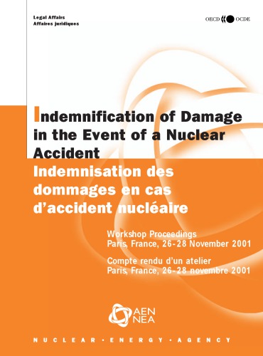 Indemnification Of Damage In The Event Of A Nuclear Accident Workshop Proceedings Paris France 2628 November 2001 Indemnisation Des Dommages En Case Daccident Nucleaire Compte Rendu Dun Atelier Paris France 2628 Novembre 2001 Oecd