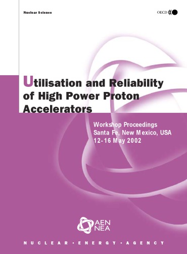 Utilisation And Reliability Of High Power Proton Accelerators Workshop Proceedings Santa Fe New Mexico Usa 1216 Maggio 2002 Oecd