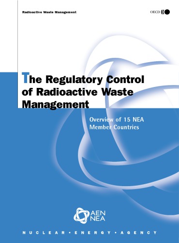 The Regulatory Control Of Radioactive Waste Management Overview Of 15 Nea Member Countries Nucelear Energy Agency Organisation For Economic Cooperation And Development Oecd