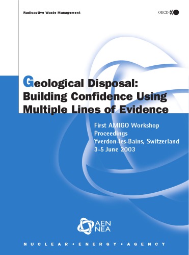 Geological Disposal Building Confidence Using Multiple Lines Of Evidence First Amigo Workshop Proceedings Yverdonlesbains Switzerland 35 June 2003 Oecd