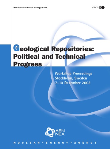 Geological Repositories Political And Technical Progress Workshop Proceedings Stockholm Sweden 710 December 2003 Oecd