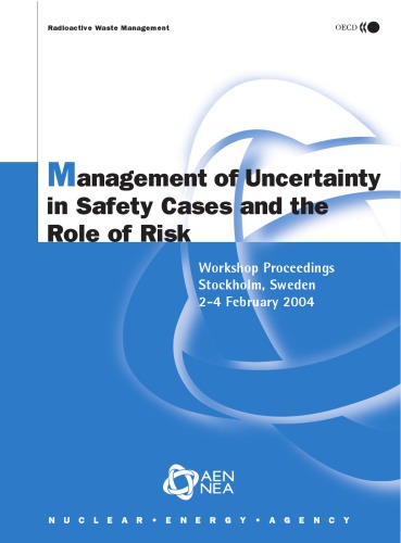 Management Of Uncertainty In Safety Cases And The Role Of Risk Workshop Proceedings Stockholm Sweden 2 4 February 2004 Workshop On The Management Of Uncertainty In Safety Cases And The Role Of Risk Oecd