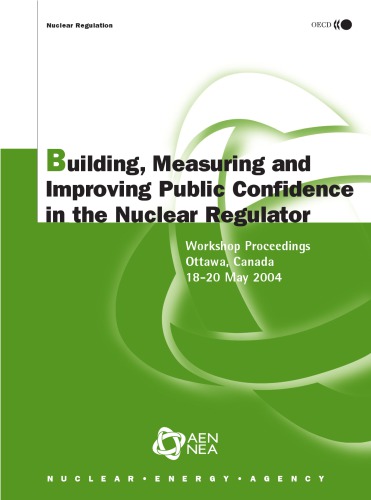 Building Measuring And Improving Public Confidence In The Nuclear Regulator Workshop Proceedings Ottawa Canada 18 20 May 2004 Oecd