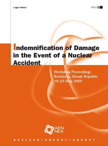 Indemnification Of Damage In The Event Of A Nuclear Accident Workshop Proceedings Bratislava Slovak Republic 1820 May 2005 Oecd
