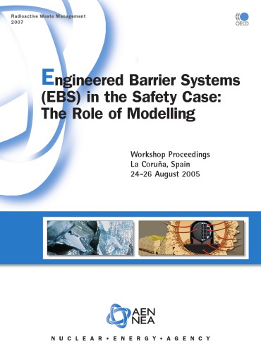 Engineered Barrier Systems Ebs In The Safety Case The Role Of Modelling Workshop Proceedings La Coruna Spain 2426 August 2005 Oecd