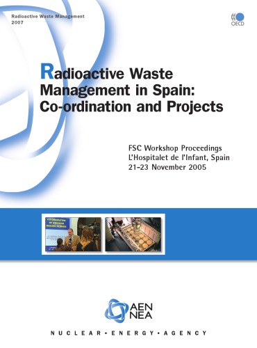 Radioactive Waste Management In Spain Coordination And Projects Fsc Workshop Proceedings Lhospitalet De Linfant Spain 21 23 November 2005 The Sixth Workshop Of The Oecdnea Forum On Stakeholder Confidence Oecd