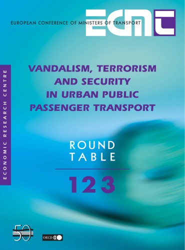 Report Of The Hundred And Twenty Third Round Table On Transport Economics Held In Paris On 11th 12th April 2002 On The Following Topic Vandalism Terrorism And Security In Urban Public Transport Oecd