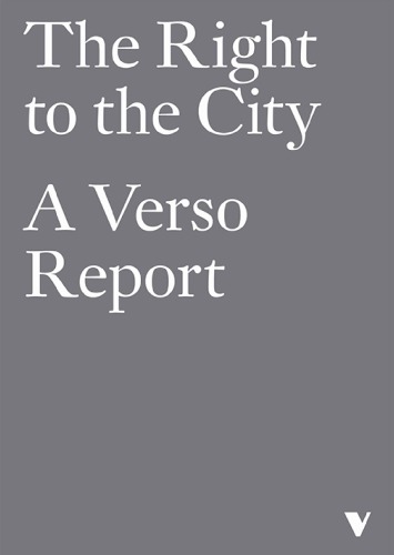 The Right To The City A Verso Report Verso