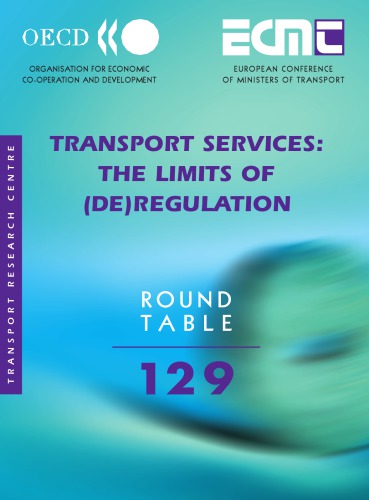Report Of The One Hundred And Twentyninth Round Table On Transport Economics Held In Paris On 13th4th May 2004 On The Following Topic Transport Services The Limits Of Deregulation Oecd