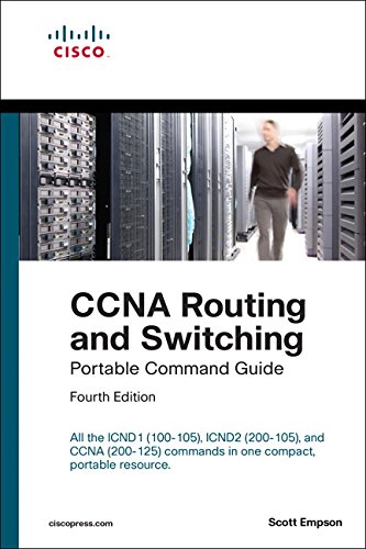 Ccna Routing And Switching Portable Command Guide Icnd1 100105 Icnd2 200105 And Ccna 200125 4th Edition 4th Edition Scott Empson