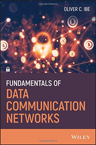 Fundamentals Of Data Communication Networks 1st Edition Oliver C Ibe