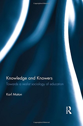 Knowledge And Knowers Towards A Realist Sociology Of Education 1st Edition Karl Maton