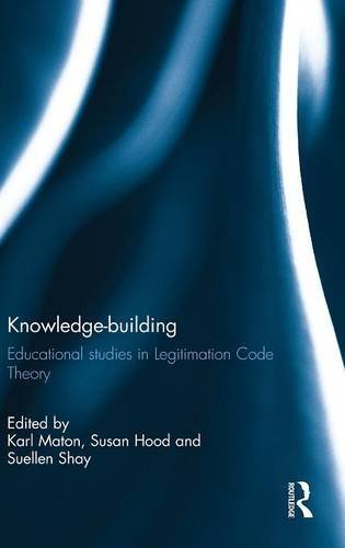 Knowledgebuilding Educational Studies In Legitimation Code Theory 1st Edition Karl Maton