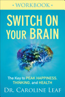 Switch On Your Brain Workbook Dr Caroline Leaf