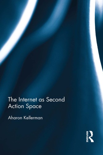 The Internet As Second Action Space 1st Edition Aharon Kellerman