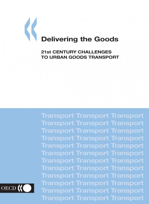 Delivering The Goods 21st Century Challenges To Urban Goods Transport Oecd