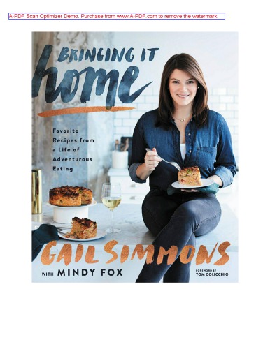 Bringing It Home Favorite Recipes From A Life Of Adventurous Eating Gail Simmons