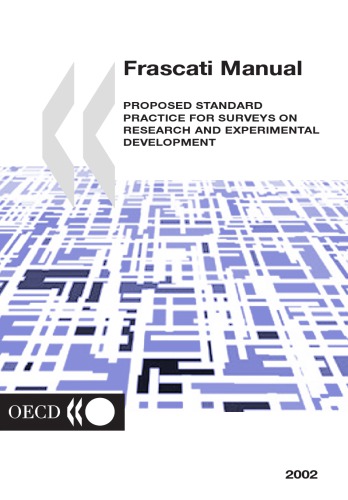 The Measurement Of Scientific And Technological Activities Frascati Manual 2002 Proposed Standard Practice For Surveys On Research And Experimental Development Oecd