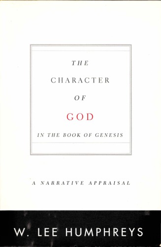The Character Of God In The Book Of Genesis A Narrative Appraisal W Lee Humphreys