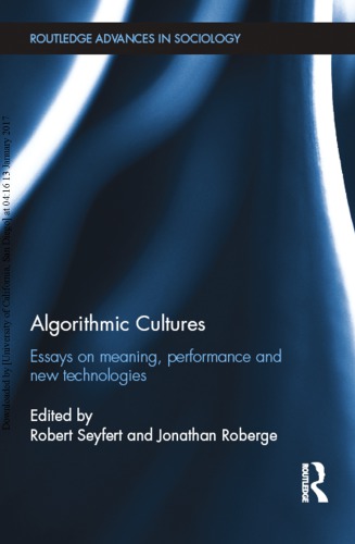 Algorithmic Cultures Essays On Meaning Performance And New Technologies Robert Seyfert