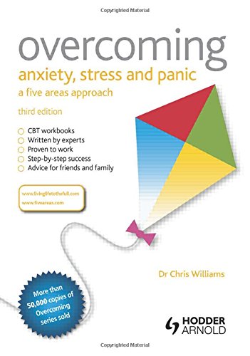 Overcoming Anxiety Stress And Panic A Five Areas Approach 3rd Edition Christopher Williams