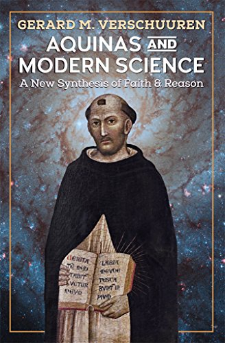 Aquinas And Modern Science A New Synthesis Of Faith And Reason Gerard Verschuuren